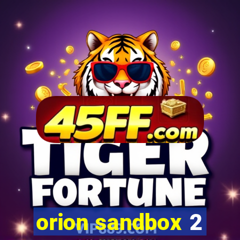 orion sandbox 2